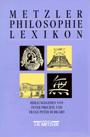Metzler Philosophie Lexikon : Begriffe Und Definitionen