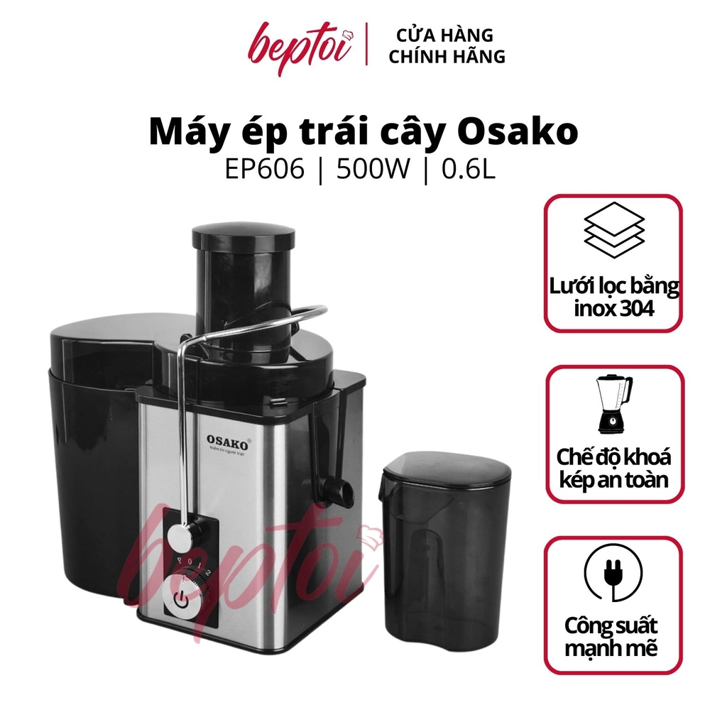 Máy Ép Trái Cây Osako EP-606 500W – Ép Kiệt Bã, Ống Nhồi 65mm, Cốc 1.4L, Dễ Vệ Sinh, Bảo Hành Chính Hãng