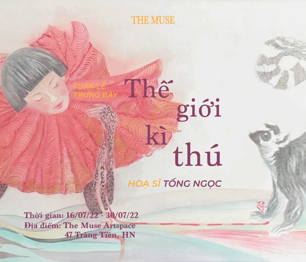 Tuần lễ trưng bày: THẾ GIỚI KỲ THÚ - Hoạ sĩ Tống Ngọc