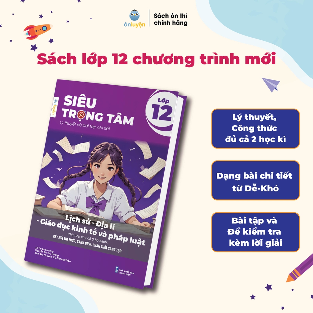 Lớp 12 (Chương trình mới) - Sách Siêu trọng tâm 6 môn: Toán, Lí, Hóa, Anh, Sinh, Lịch sử - Địa lý – Giáo dục KT&PL – Nhà sách Ôn luyện