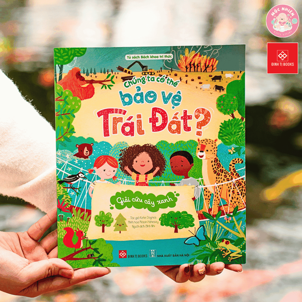 Sách Bách khoa tri thức - Chúng ta có thể bảo vệ Trái Đất (Bảo vệ cây xanh, gấu Bắc Cực, loài ong) - Đinh Tị Books