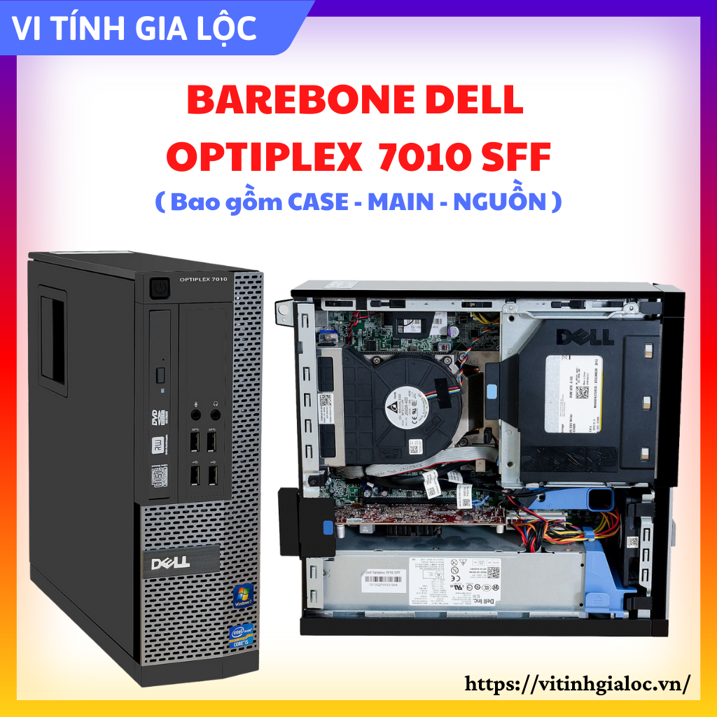 Barebone Dell Optiplex 7010 SFF - Bao gồm Case, Main, Nguồn | Vi Tính Gia Lộc Barebone Dell Optiplex 7010 SFF - Bao gồm Case, Main, Nguồn | Vi Tính Gia Lộc