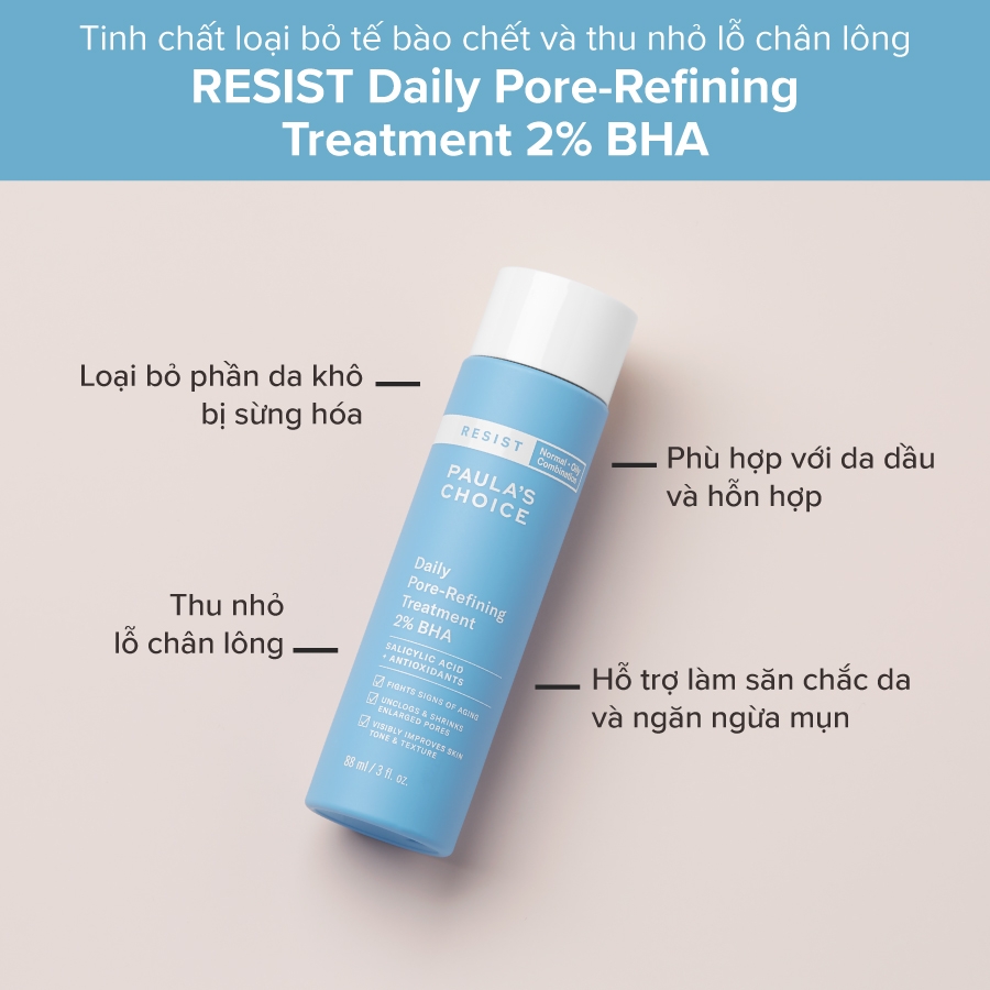Dung dịch tẩy da chết và thu nhỏ lỗ chân lông Paula's Choice Resist Daily Pore Refining Treatment 2% BHA