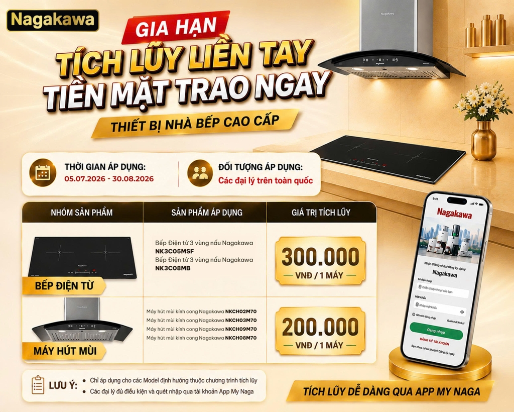 Gia hạn chương trình tích lũy liền tay – Tiền mặt trao ngay cùng thiết bị nhà bếp Nagakawa