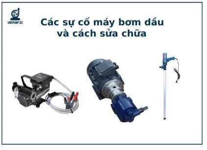Những lỗi thường gặp và cách sửa chữa máy bơm dầu