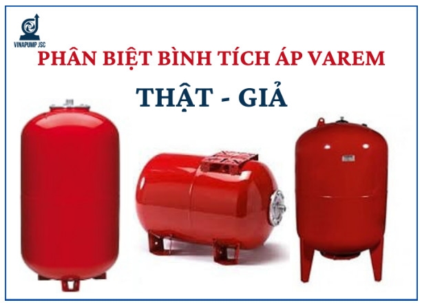 Mách bạn: cách phân biệt bình tích áp Varem thật - giả 