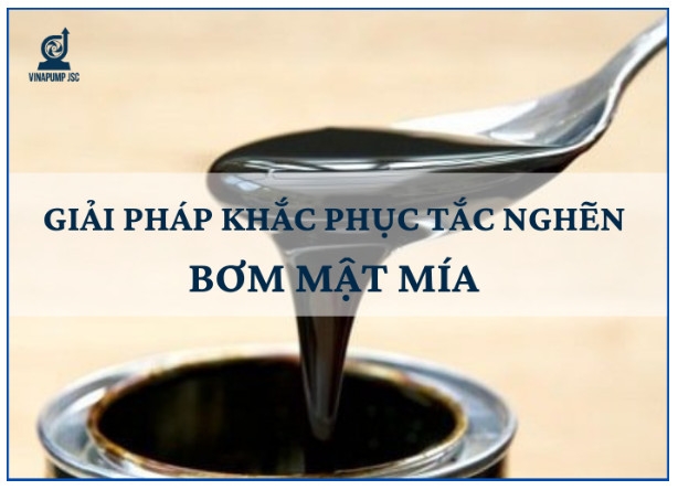 Giải pháp khắc phục tình trạng tắc nghẽn khi bơm mật mía trong hệ thống nhà máy mía đường