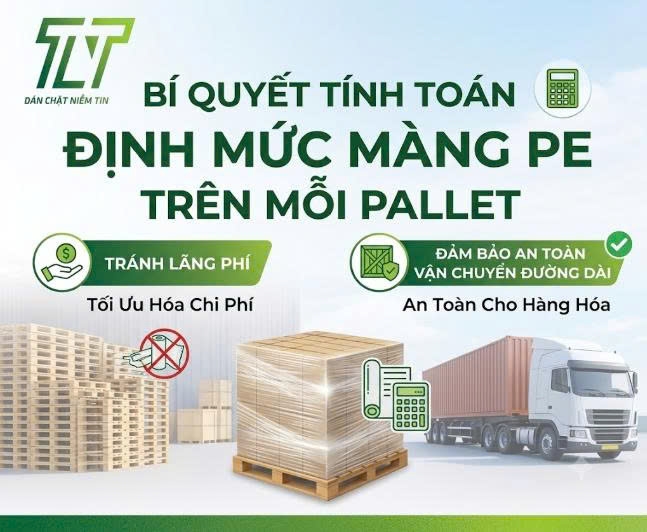 Bí Quyết Tính Toán Định Mức Màng PE Trên Mỗi Pallet: Tránh Lãng Phí Mà Vẫn Đảm Bảo An Toàn Vận Chuyển Đường Dài