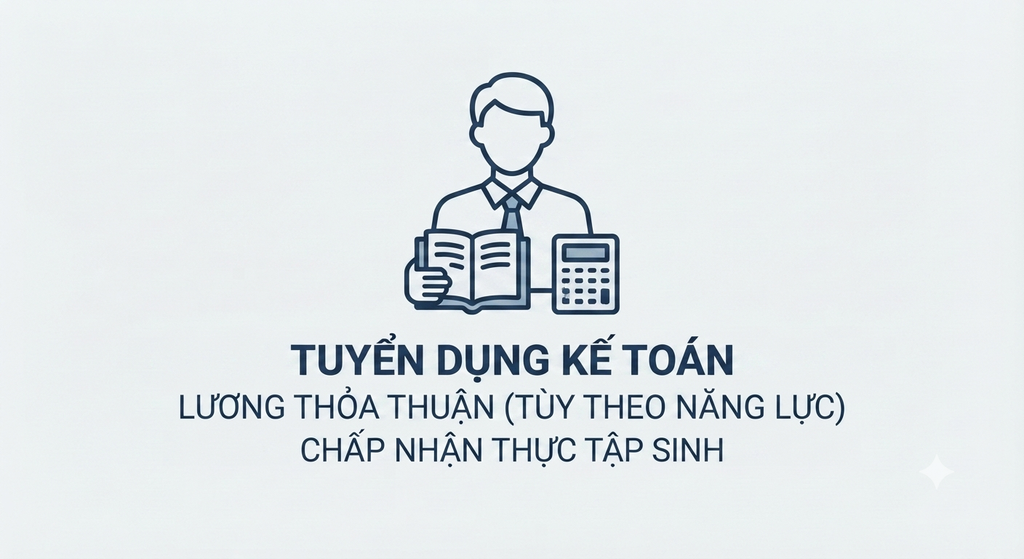 THÔNG BÁO TUYỂN DỤNG: VỊ TRÍ KẾ TOÁN (CHẤP NHẬN SINH VIÊN THỰC TẬP)