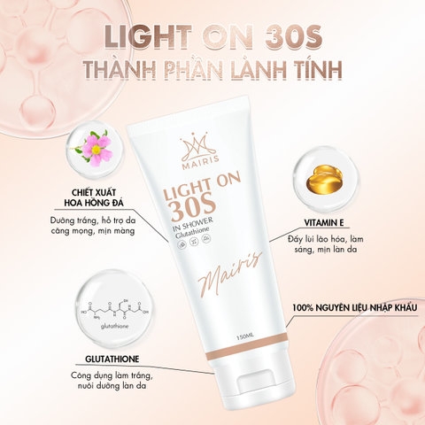 TẮM TRẮNG LIGHT ON 30S MAIRIS TRẦN NGỌC PHƯƠNG MAI - TRẮNG DA AN TOÀN VỚI GLUTATHIONE VÀ TẨY TẾ BÀO CHẾT 2 IN 1, MỀM MỊN