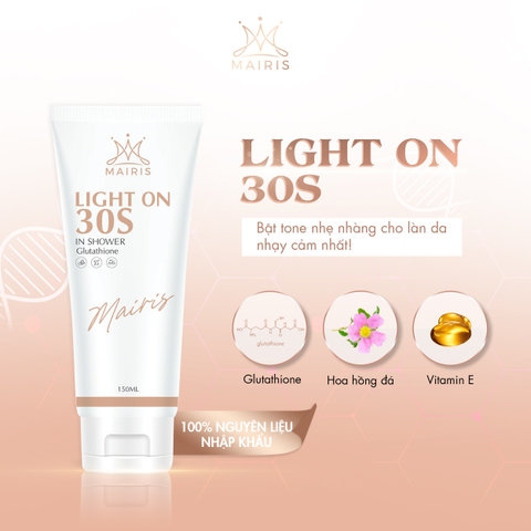 TẮM TRẮNG LIGHT ON 30S MAIRIS TRẦN NGỌC PHƯƠNG MAI - TRẮNG DA AN TOÀN VỚI GLUTATHIONE VÀ TẨY TẾ BÀO CHẾT 2 IN 1, MỀM MỊN