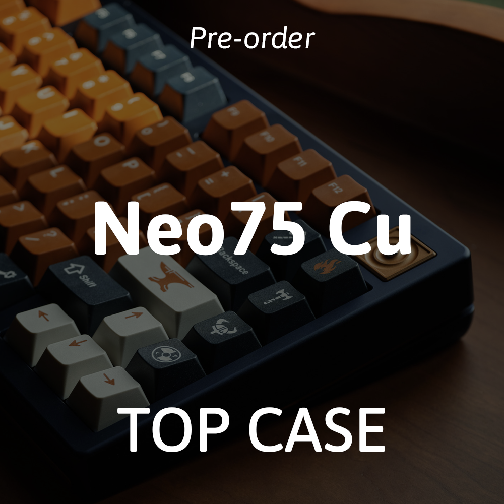 [Pre-order] Neo75 Cu Top case