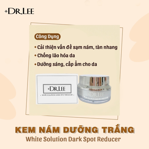 Kem dưỡng mờ thâm nám, hỗ trợ dưỡng sáng da +Dr.Lee White Solution Dark Spot Reducer