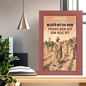 Sách Người Mỹ Da Đen Trong Bản Đồ Văn Học Mỹ - Nguyễn Thị Tuyết
