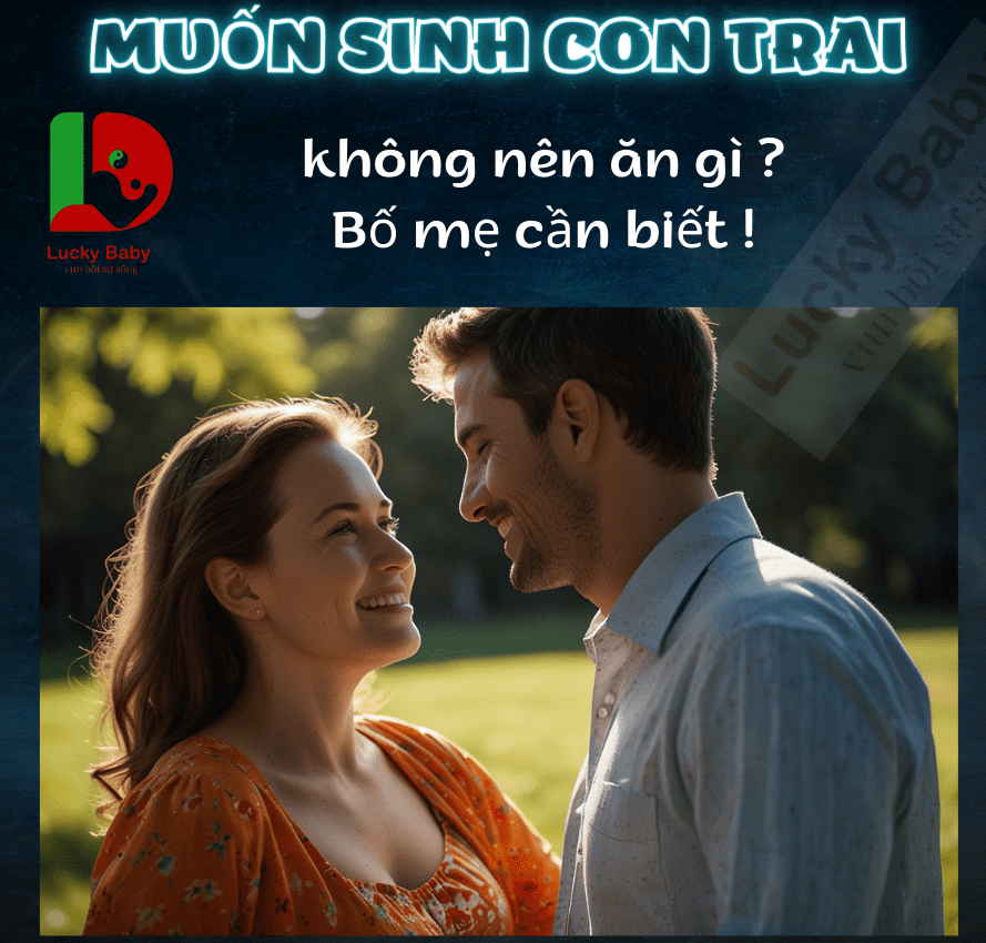 MUỐN SINH CON TRAI KHÔNG NÊN ĂN GÌ? ĐIỀU BỐ MẸ CẦN BIẾT