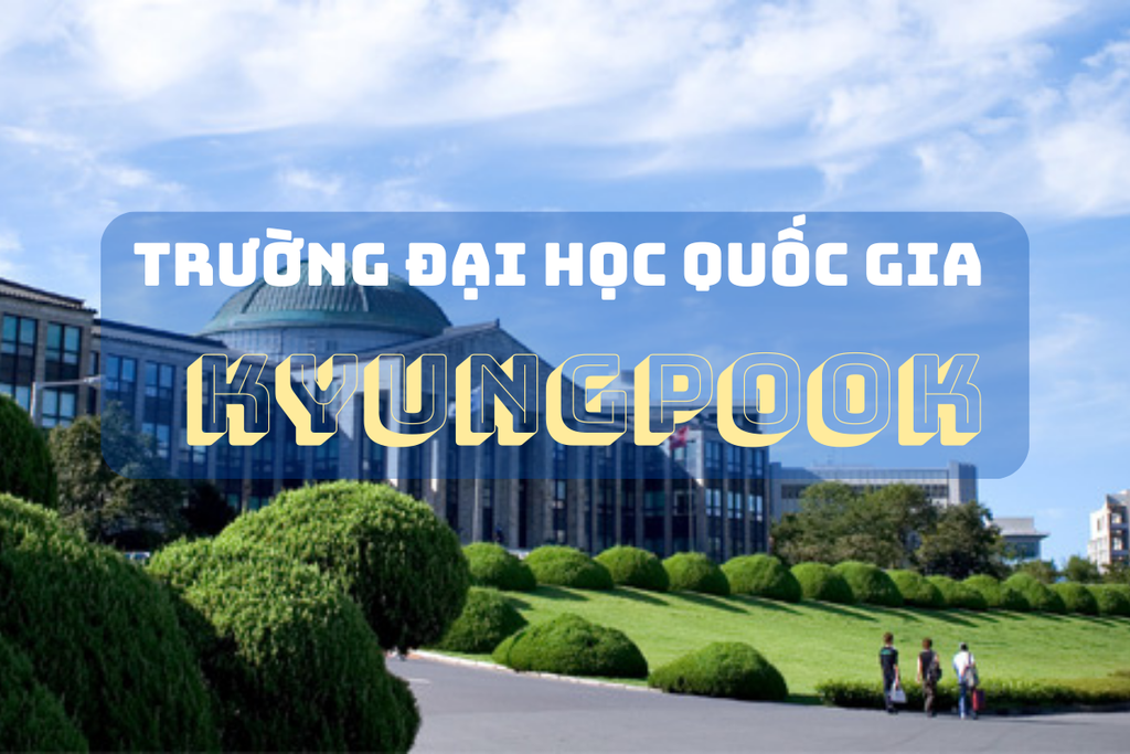 TRƯỜNG ĐẠI HỌC QUỐC GIA KYUNGPOOK HÀN QUỐC – 경북대학교