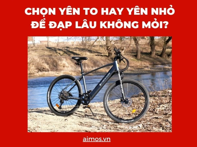 Chọn xe yên to hay yên nhỏ?