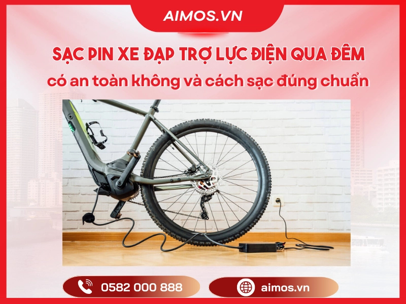 Sạc pin xe đạp trợ lực điện qua đêm có an toàn không và cách sạc đúng chuẩn