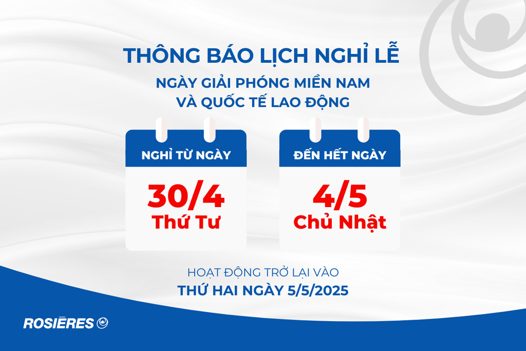 Rosières Vietnam thông báo lịch nghỉ lễ 30/4 - 1/5 năm 2025