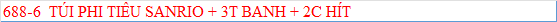 688-6  TÚI PHI TIÊU SANRIO + 3T BANH + 2C HÍT