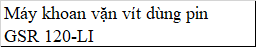 Máy khoan vặn vít dùng pin GSR 120-LI
