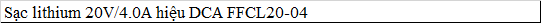 Sạc Lithium DCA FFCL20-04 20V/4.0Ah