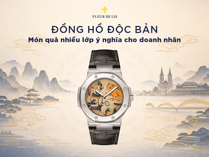 Đồng hồ độc bản - Món quà mang dấu ấn cá nhân dành cho doanh nhân