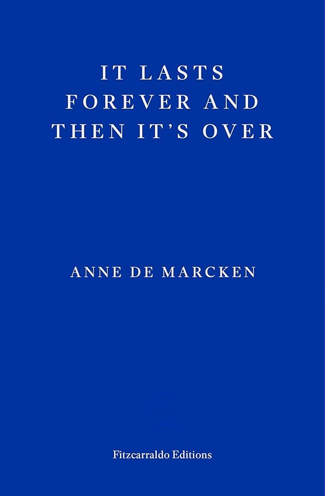 It Lasts Forever and Then It’s Over