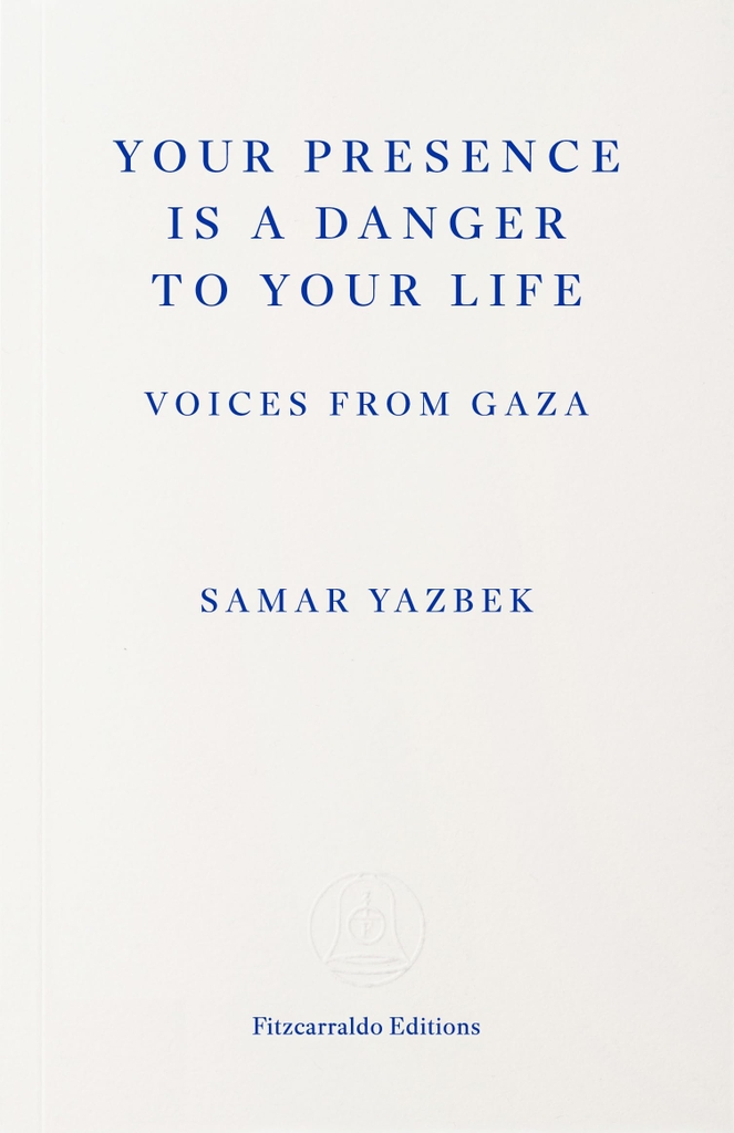 Your Presence Is a Danger to Your Life: Voices from Gaza