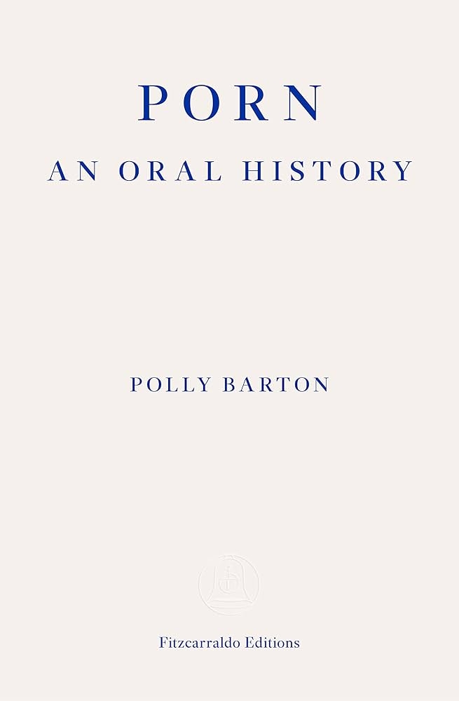 Porn: An Oral History