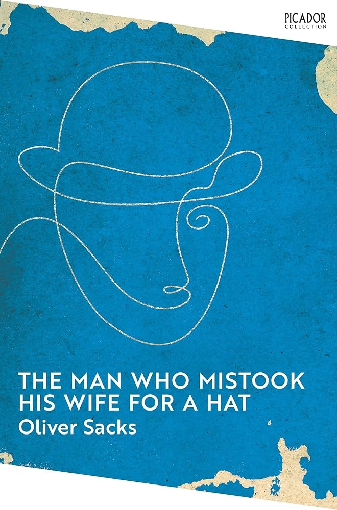 The Man Who Mistook His Wife for a Hat and Other Clinical Tales