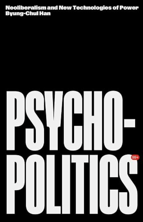 Psychopolitics: Neoliberalism and New Technologies of Power