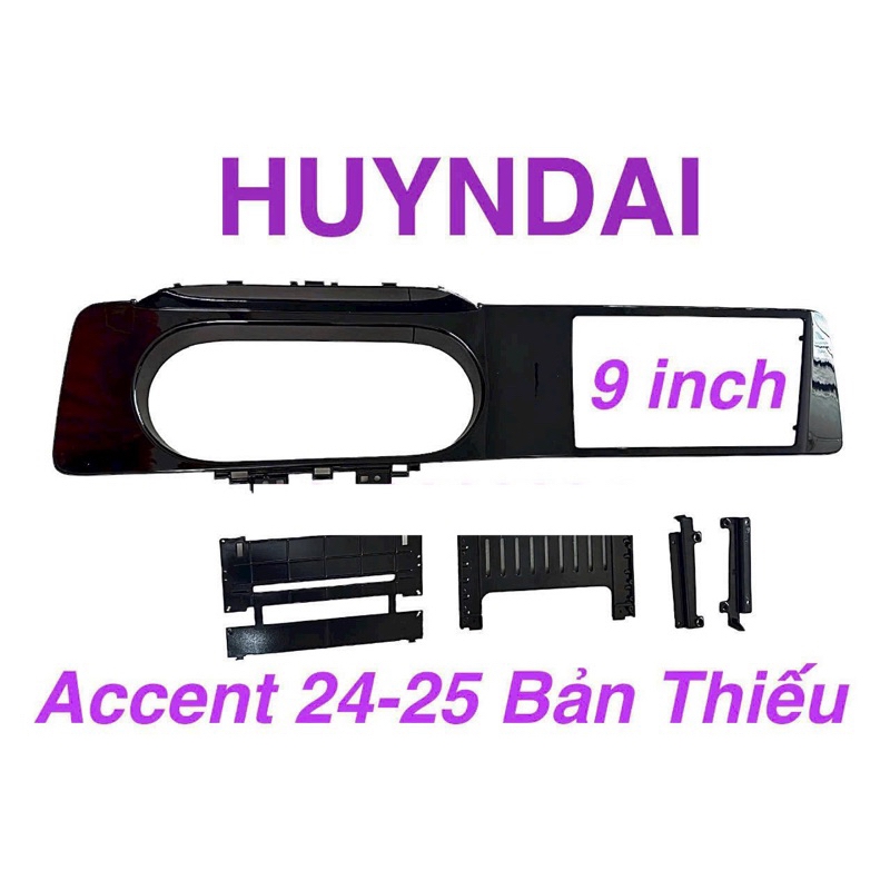 Mặt dưỡng accent 2024 -2025 bản thiếu lắp màn dvd android 9 inch
