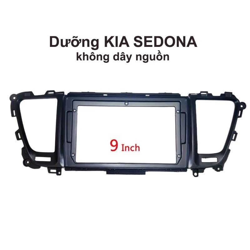 Dưỡng Kia Sedona 9 inch lắp màn android, chỉ có dưỡng không kèm dây nguồn
