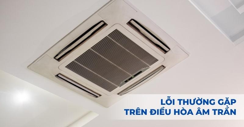 Dấu hiệu điều hòa âm trần không mát