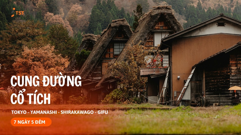 MÙA THU TRÊN CUNG ĐƯỜNG CỔ TÍCH: TOKYO - YAMANASHI - SHIRAKAWAGO - GIFU
