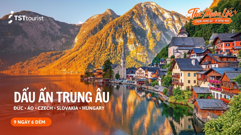 TRUNG ÂU LÃNG MẠN BÊN DÒNG DANUBE: ĐỨC - ÁO - CZECH - SLOVAKIA - HUNGARY