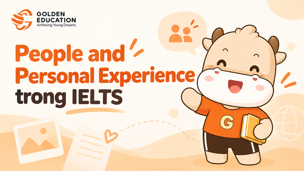 Topic People and Personal Experience trong IELTS