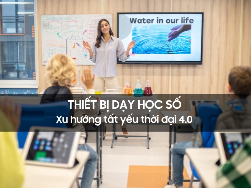 Tầm quan trọng của thiết bị dạy học số