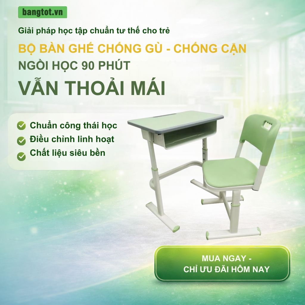 Bàn ghế học sinh chống gù chống cận