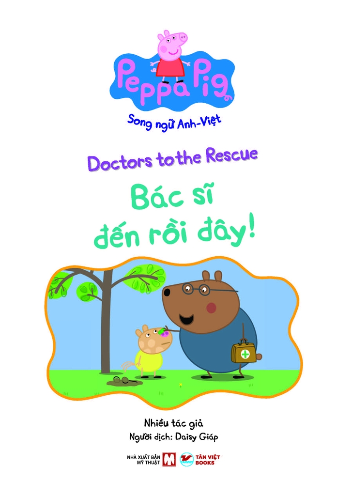 Peppa Pig - Song ngữ Anh - Việt: Cuốn 5: Doctors to the Rescue Bác sĩ đến rồi đây!