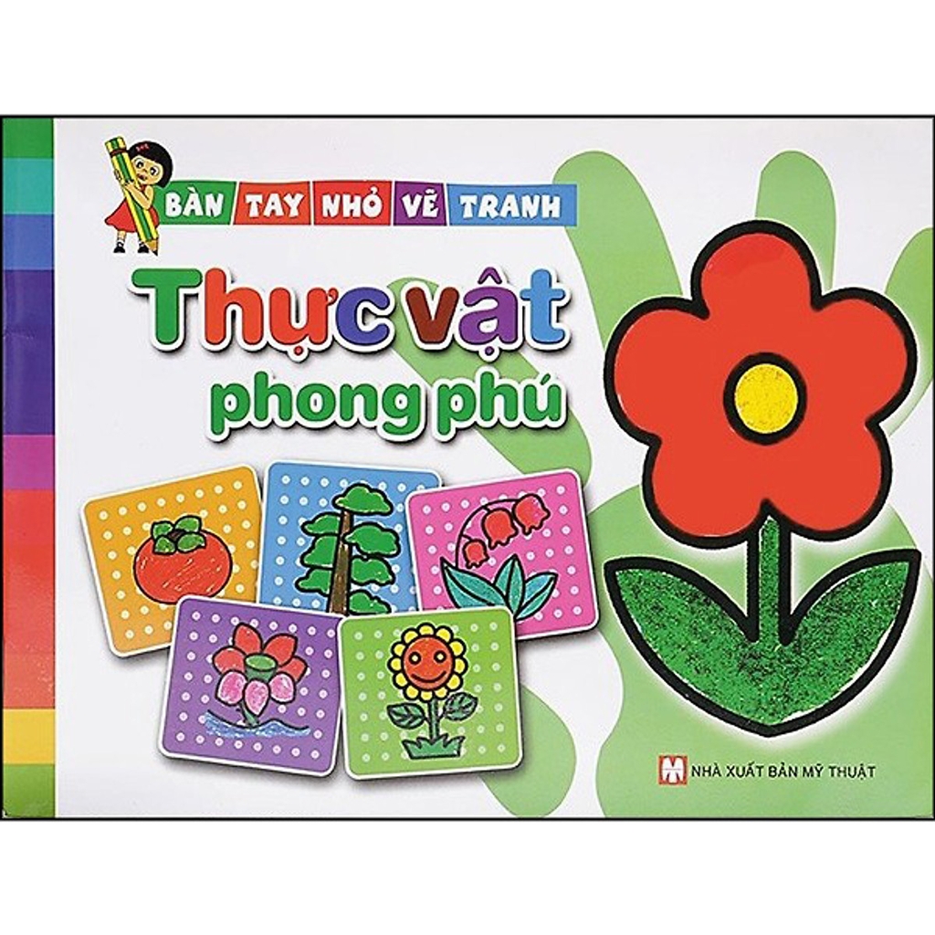 Bàn Tay Nhỏ Vẽ Tranh - Thực Vật Phong Phú
