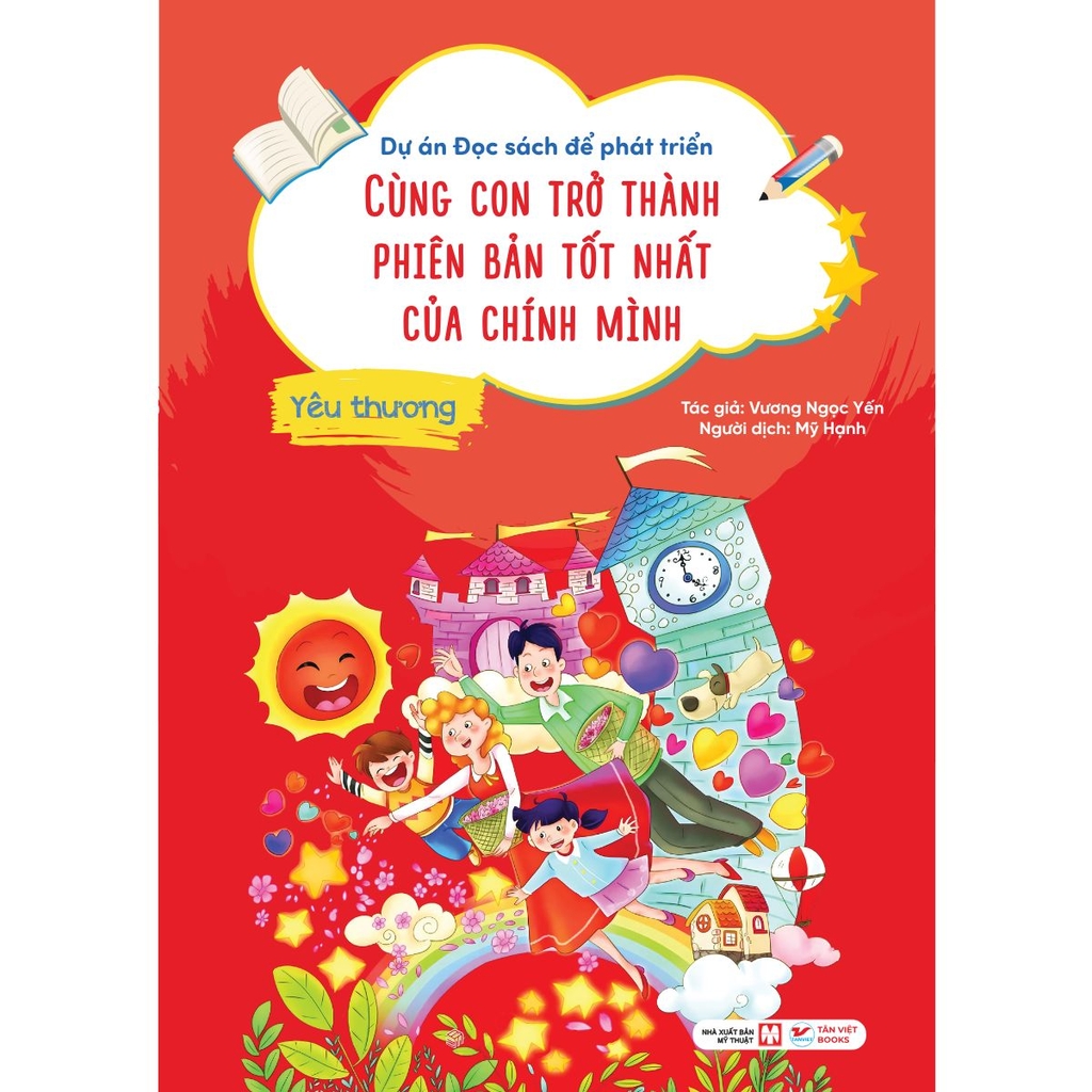 - Dự Án Đọc Sách Để Phát Triển - Cùng Con Trở Thành Phiên Bản Tốt Nhất Của Chính Mình - Yêu Thương