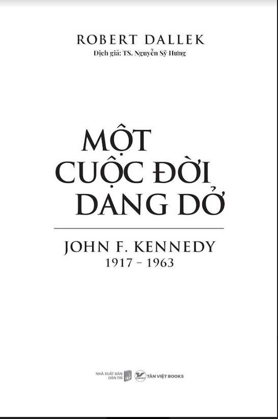 Một Cuộc Đời Dang Dở : John F. Kennedy, 1917 - 1963