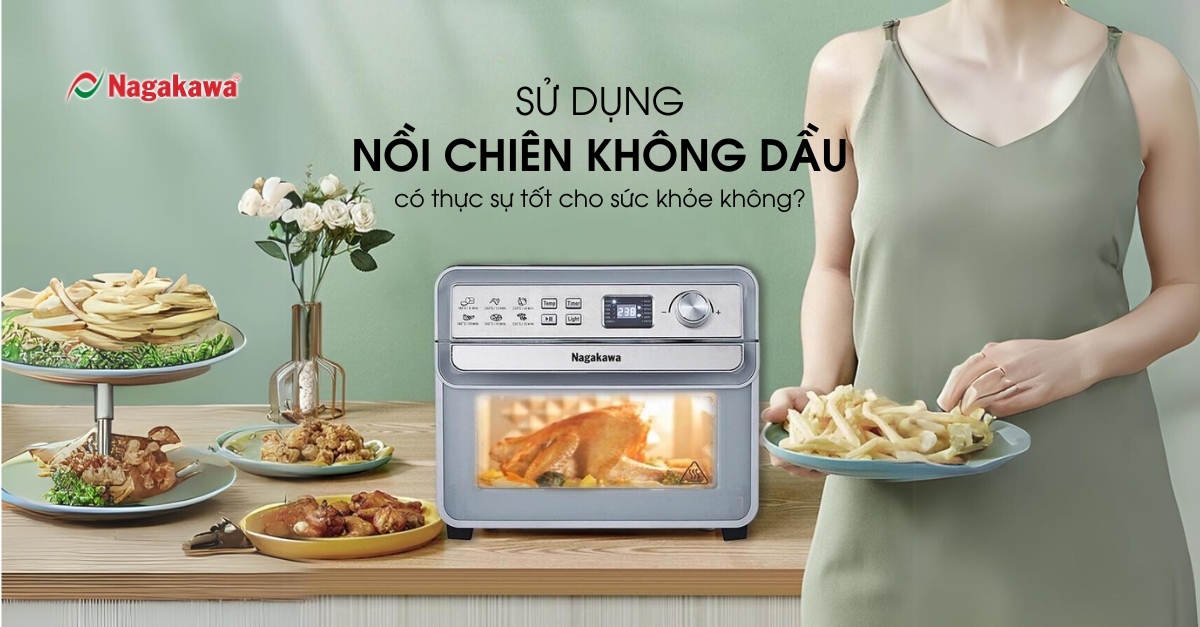 Sử dụng nồi chiên không dầu có thực sự tốt cho sức khỏe không?