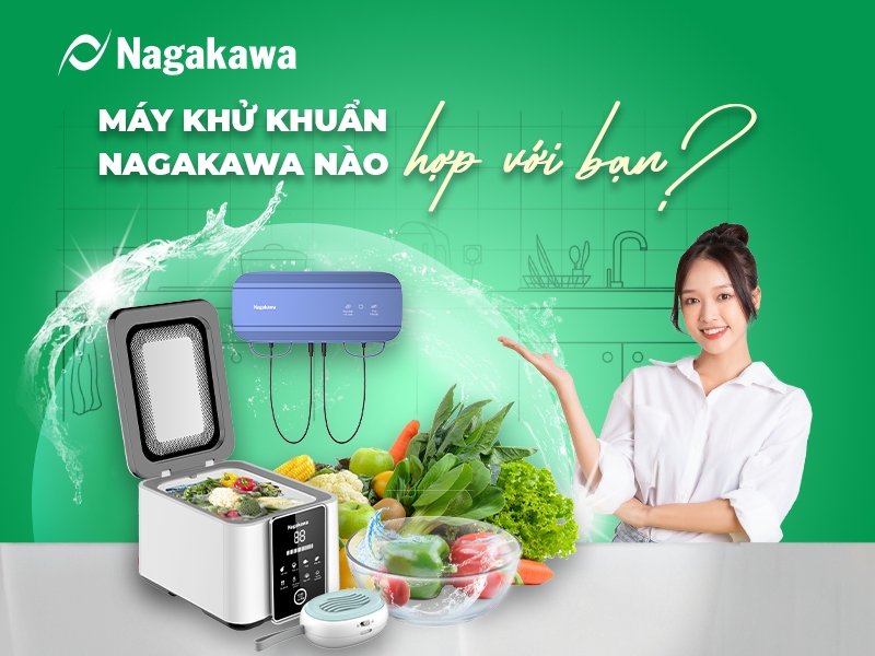 MÁY KHỬ KHUẨN NAGAKAWA NÀO HỢP VỚI BẠN?