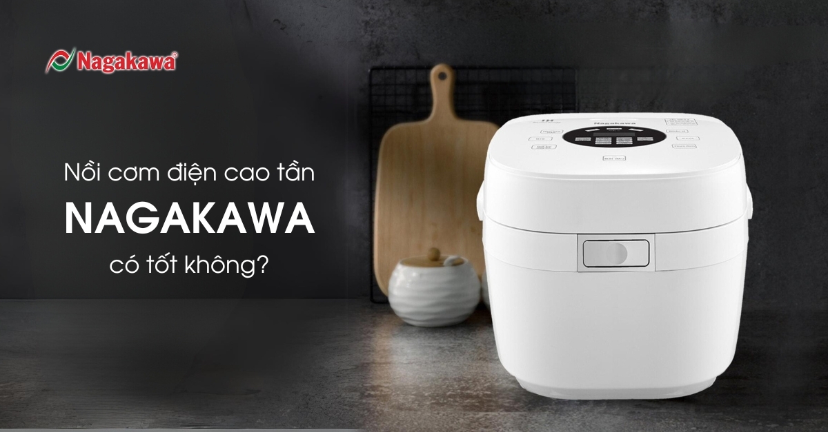Nồi cơm điện cao tần Nagakawa có tốt không?
