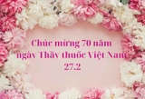 Chúc Mừng Ngày Thầy Thuốc Việt Nam 27/02/1955 - 27/02/2025