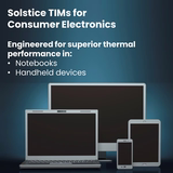 Solstice TIMs for Consumer Electronics -  PTM7950SP/PTM7900/TGP6000PT/TGP3500PT