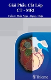 GIẢI PHẪU CẮT LỚP-CUỐN 2: CẮT LỚP NGỰC-BỤNG-CHẬU